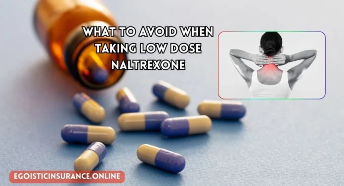 what to avoid when taking low dose naltrexone